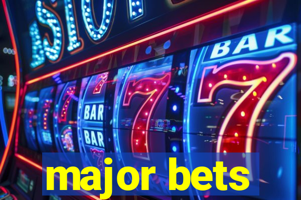 major bets